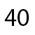 40