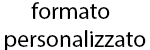 Formato personalizzato